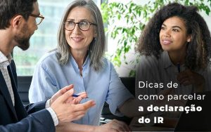 Dicas De Como Parcelar A Declaracao Do Ir Blog - Quero montar uma empresa